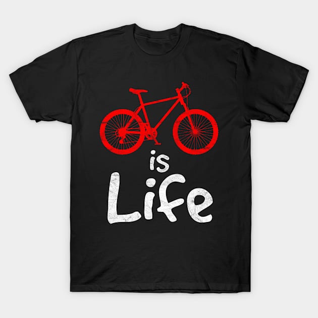 CYCLIST-Bike Is Life T-Shirt by AlphaDistributors